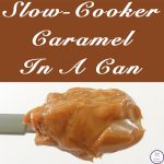 slow-cooker caramel in a can