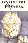 Instant Pot Popcorn