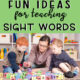 Fun ideas for teaching Sight Words