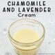 Lavender and Chamomile Cream in a glass jar