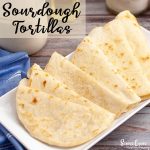 Homemade Sourdough Tortillas