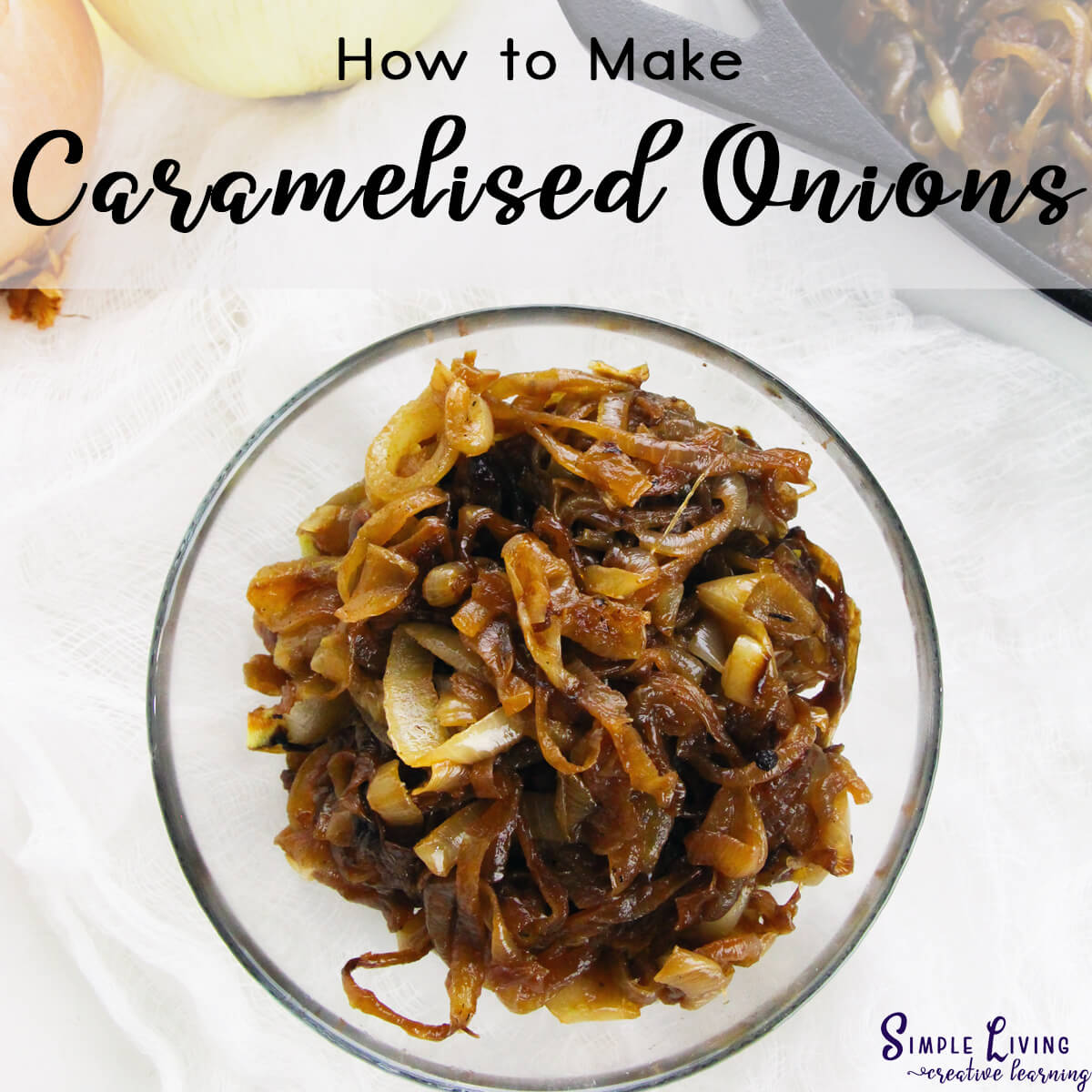 How to Caramelise Onions in a glass bowl
