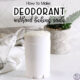 Homemade Deodorant for Sensitive Skin - Without Baking Soda in a white tube