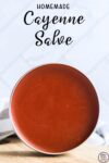 homemade cayenne salve