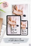 A Woman's Guide to Living A Soft Life in Christ